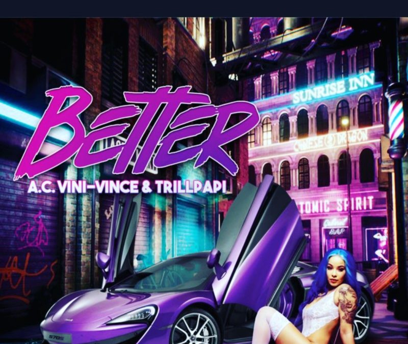 A.C Vini-Vince & TrillPapi  – Better