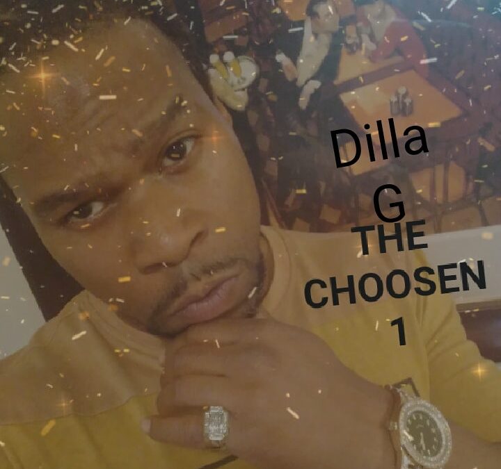 Dilla G – Choosen 1