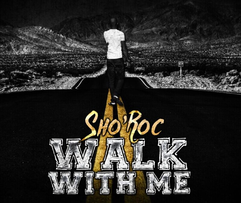 Sho’Roc – Walk With Me