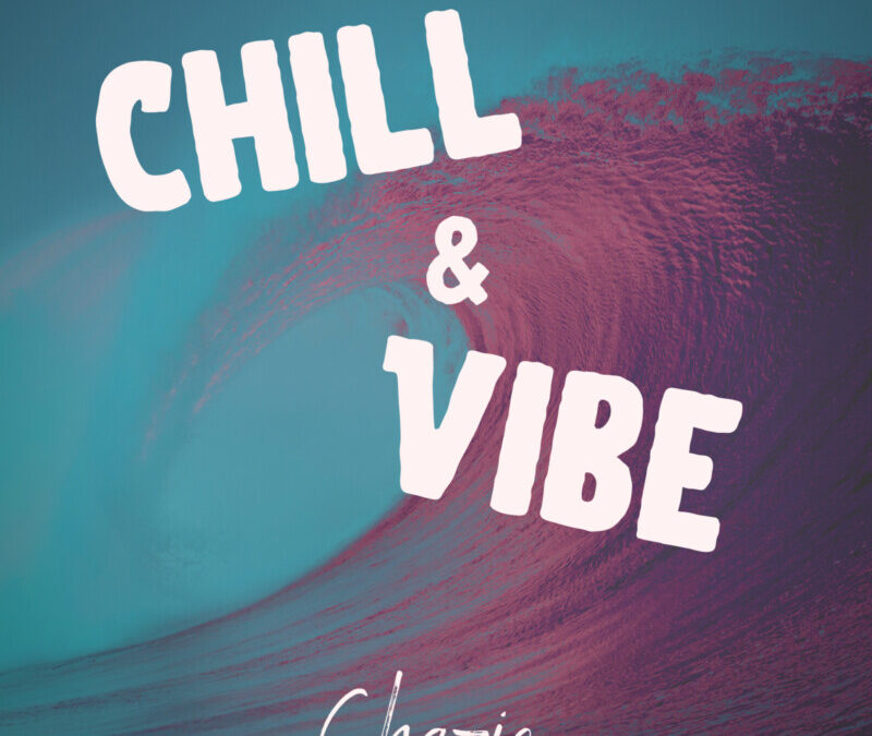 Chazie – Chill and Vibe