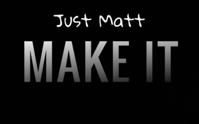 Just Matt – Make It