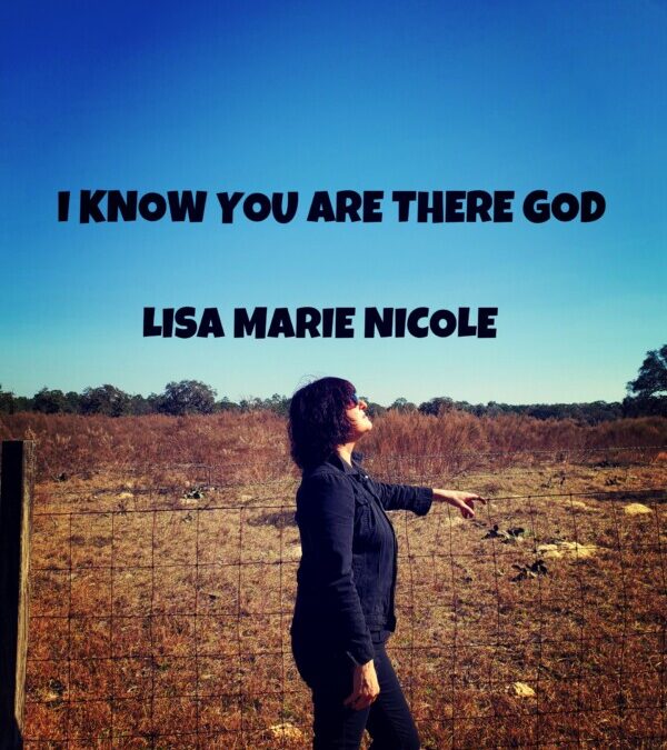 Lisa Marie Nicole – I know you are there God