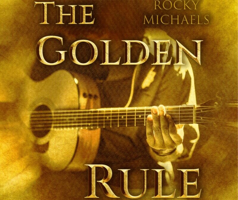 Rocky Michaels – The Golden Rule