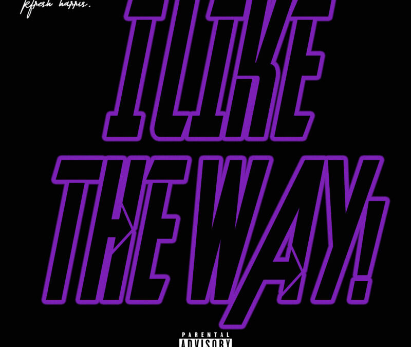 KFresh Harris – I LIKE THE WAY!