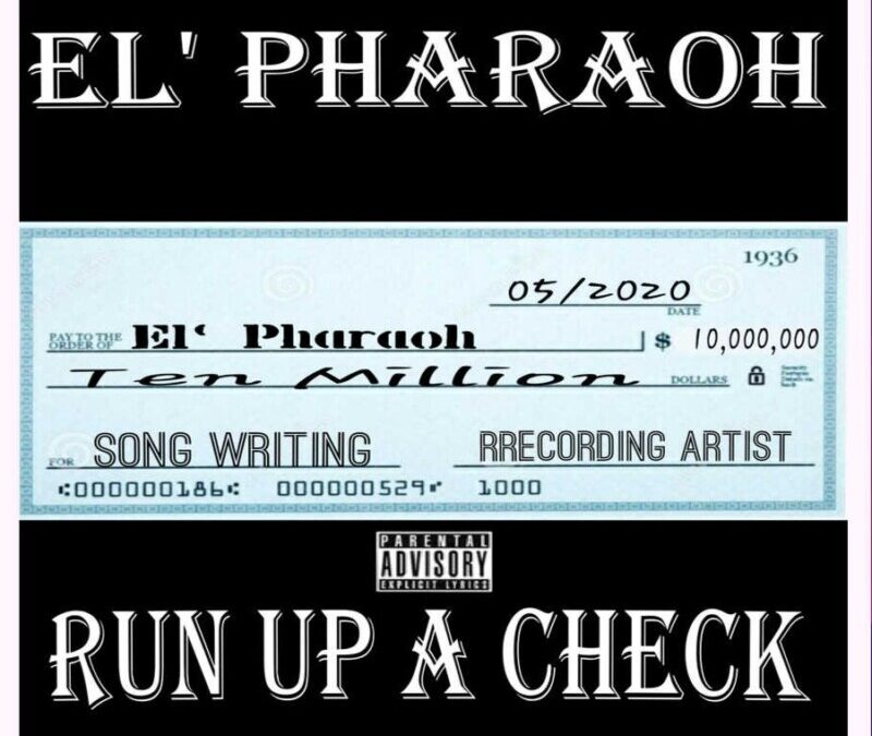El’ Pharaoh – Run Up A Check