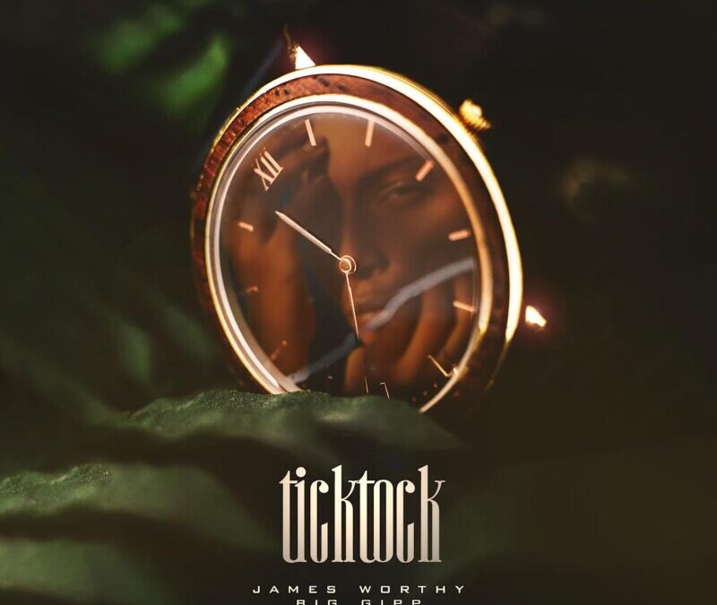 James Worthy – Tick Tock ft Big Gipp