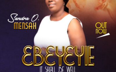 Sandra O.. Mensah – Ebeyeyie(It Shall Be Well)