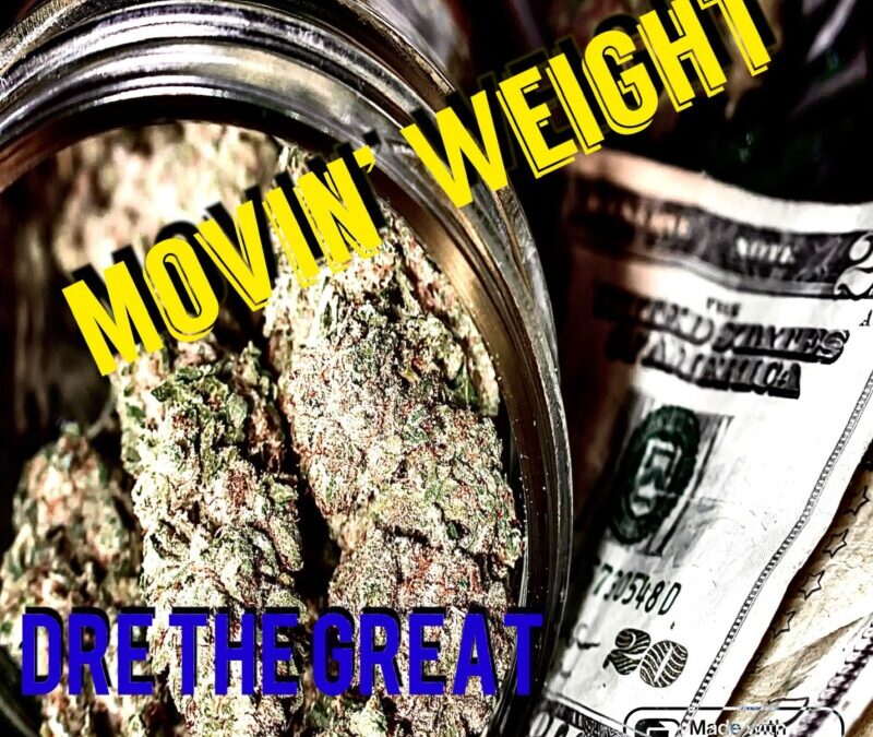 Dre The Great – Movin’ Weight