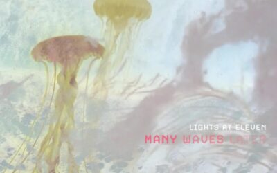 Lights at Eleven – Many Waves Later