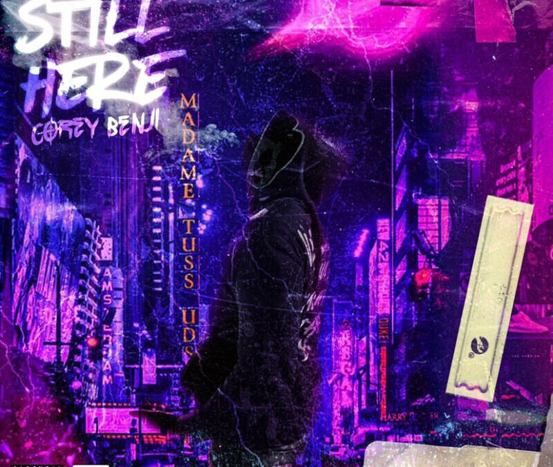 Corey Benji – “Still Here”