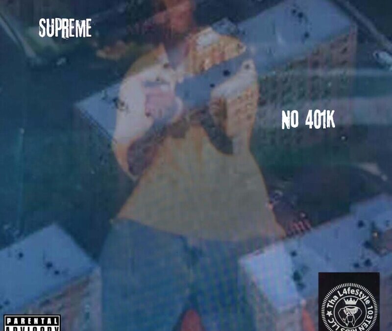 Supreme Da BabyFace $ Gangsta – No 401K