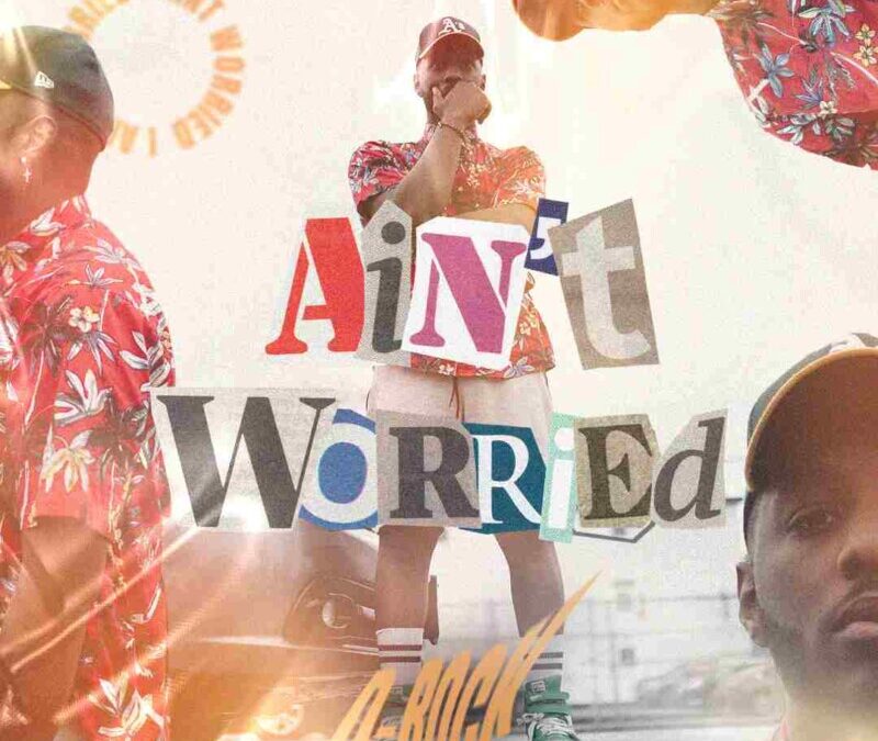 D-Rock – Ain’t Worried