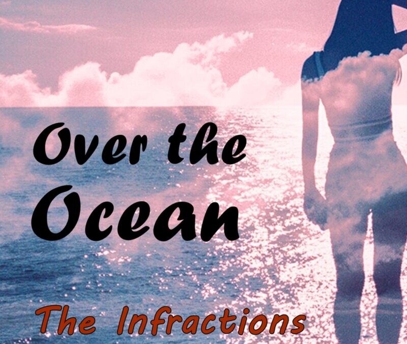 The Infractions – Over the Ocean