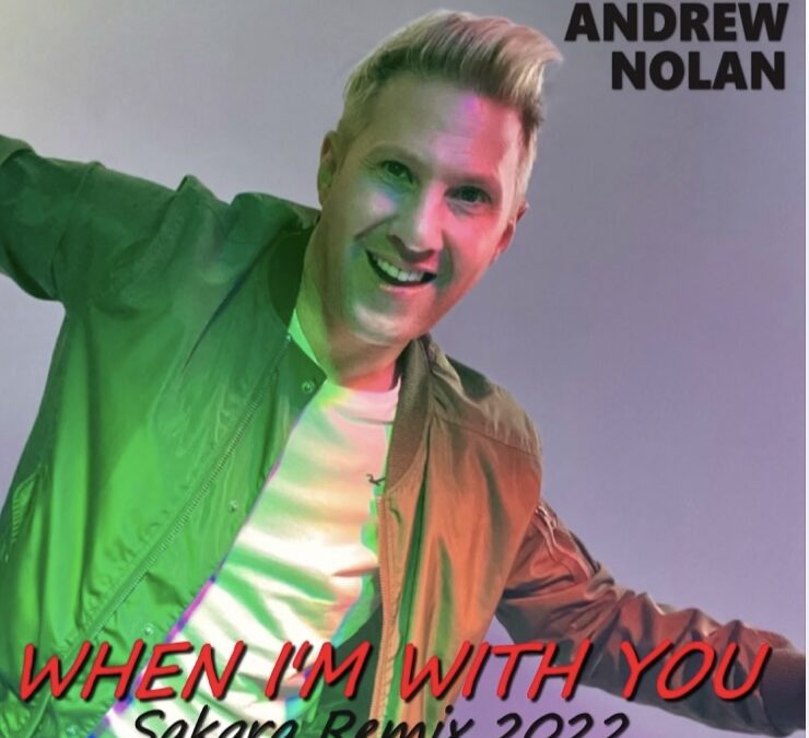 Andrew Nolan – When I’m With You (Sakgra Remix 2022)