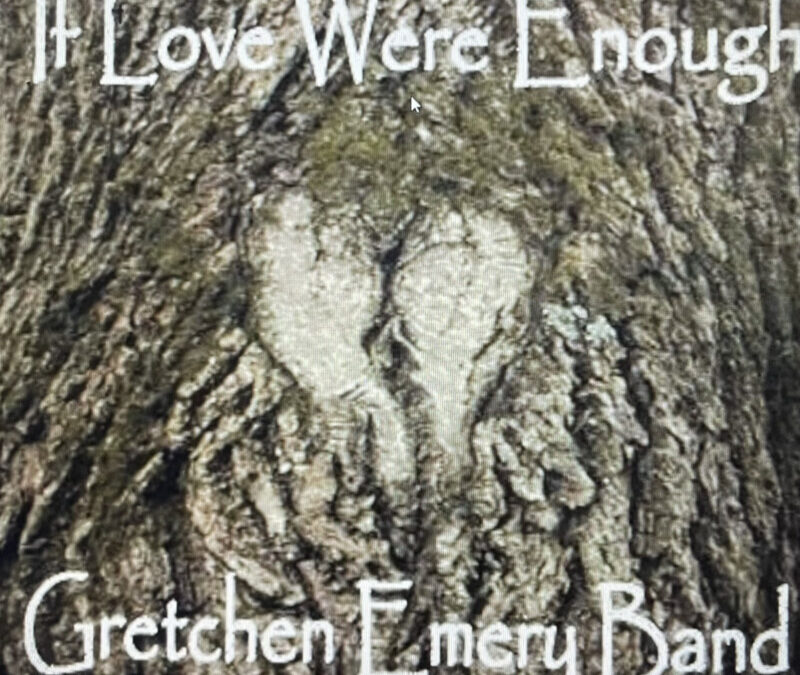 Gretchen Emery Band – If Love Were Enough