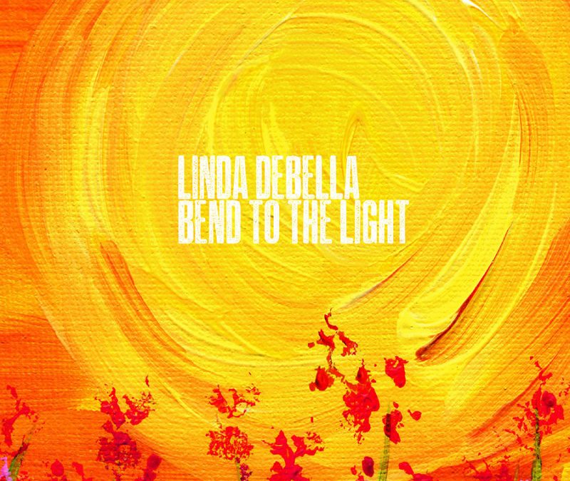 Linda Debella – Bend to the Light