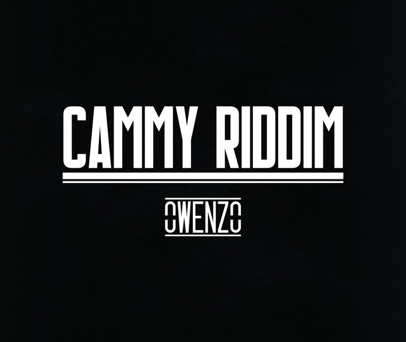 Owenzo – Cammy Riddim
