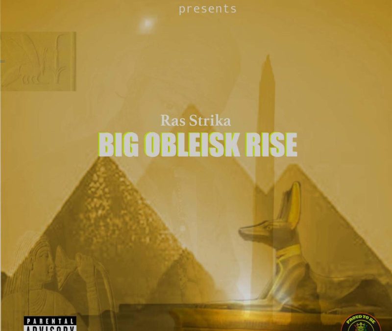 Ras Strika – Big Obliesk rise.