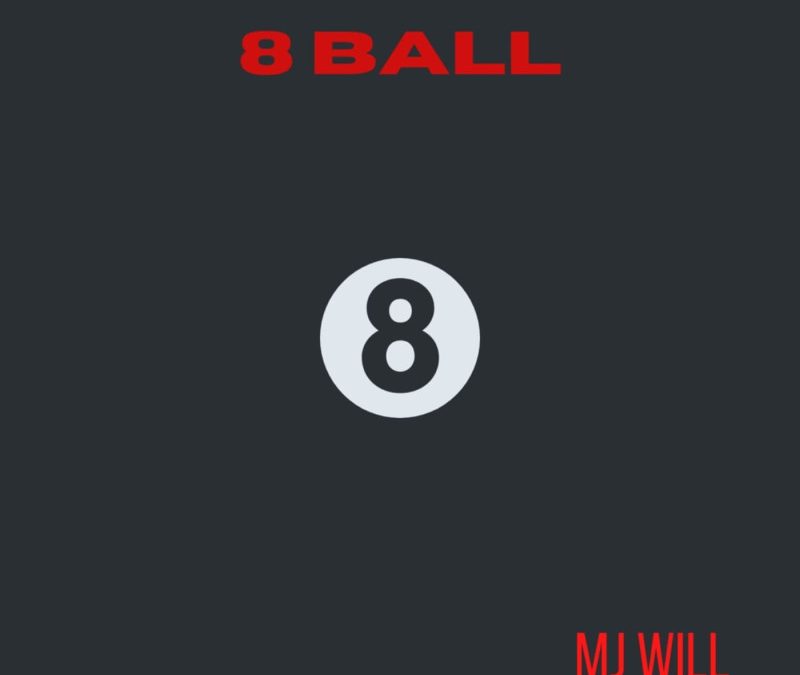 MJ Will – 8 Ball
