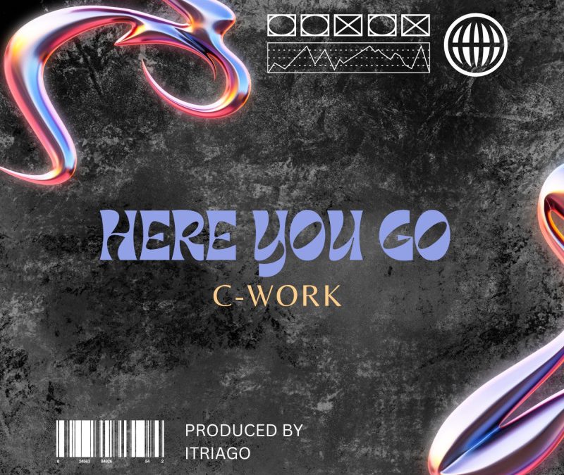 C-work – Here You Go