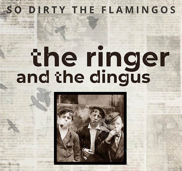 So Dirty the Flamingos – The Ringer and the Dingus
