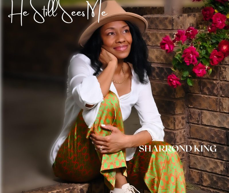 Sharrond King – He Still Sees Me