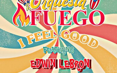 Orchestra Fuego – I Feel Good Feat. Edwin Lebron