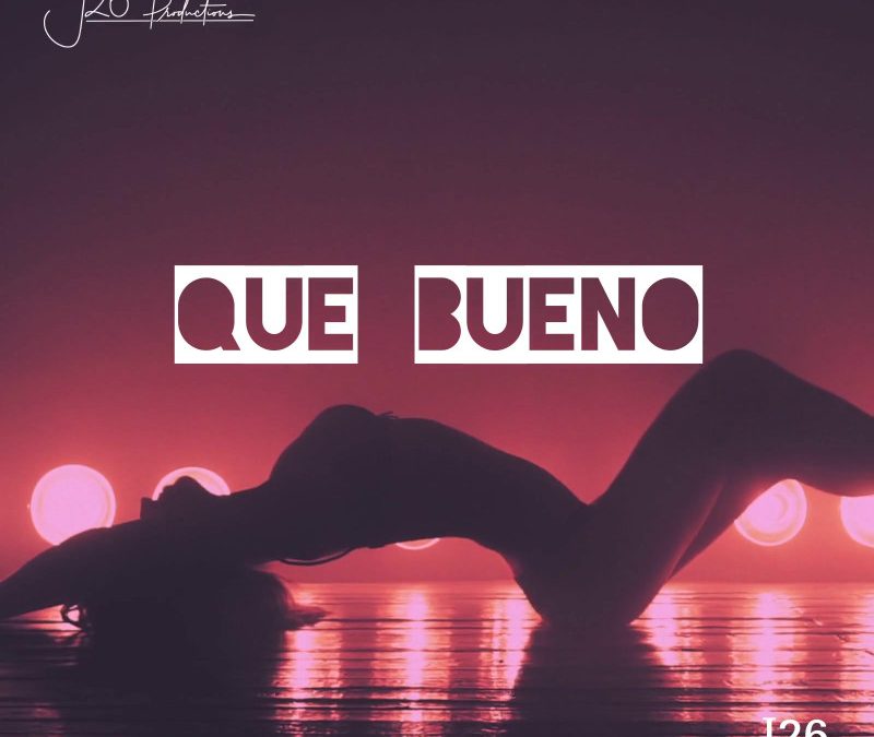 J26 – Que Bueno