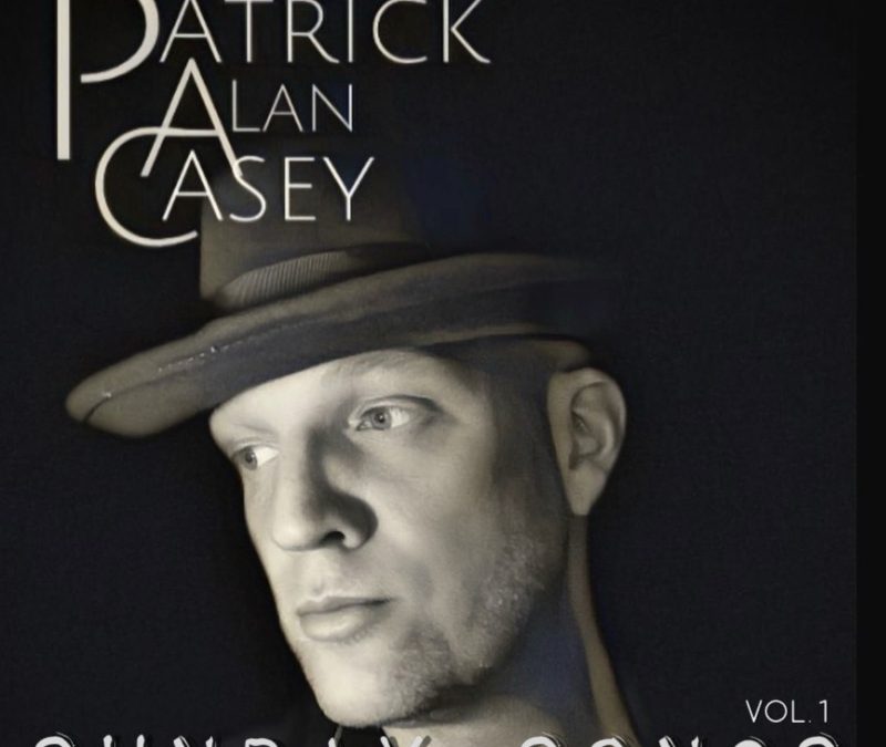 Patrick Alan Casey – Sunday Songs, Vol. 1