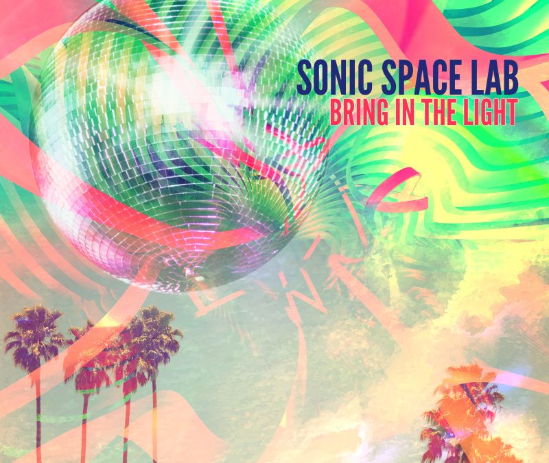 Sonic Space Lab – Bring in the Light