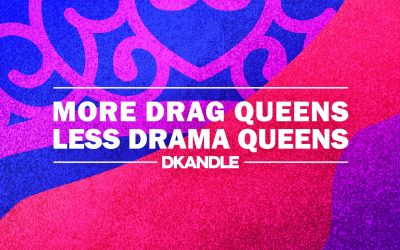 DKANDLE – More Drag Queens Less Drama Queens