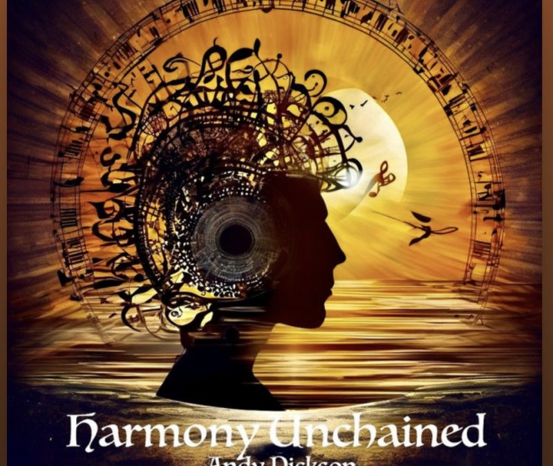 Andy Dickson – Harmony Unchained