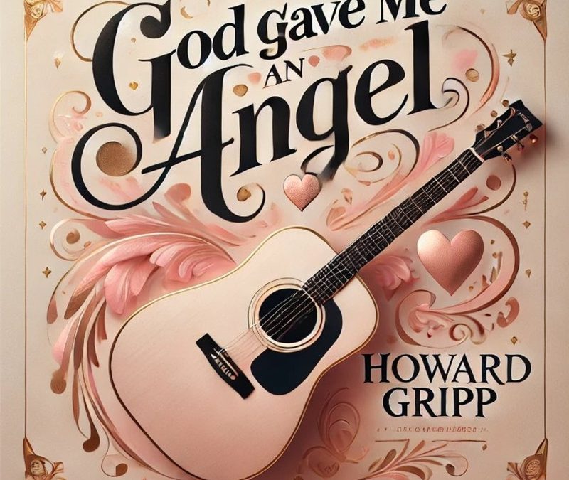 Howard Gripp – God Gave Me An Angel