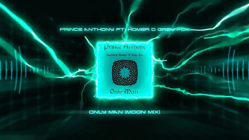 Prince Anthony Ft: Homer D Grey Fox – Only Man (Moon Mix)